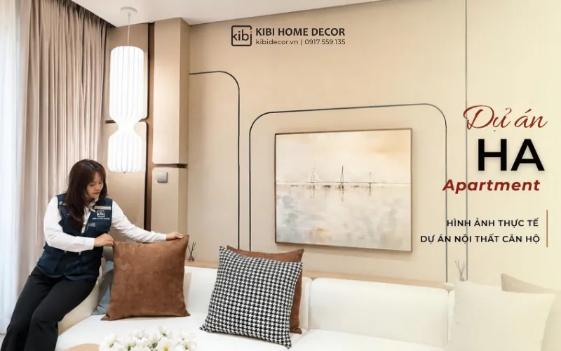 KIBI HOME DECOR ĐỒNG HÀNH DỰ ÁN HA APARTMENT
